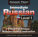 Automatic fluency® immediate russian level 1. 5 Hours of Intense Russian Fluency Instruction cover image