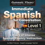 Automatic fluency® immediate spanish for conversation level 1. 4 Hours of Intense Spanish Conversation Instruction cover image