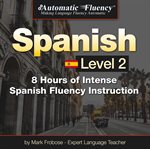 Automatic fluency® spanish - level 2. 8 Hours of Spanish Fluency Instruction cover image