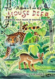 The adventures of mouse deer: favorite folk tales of southeast asia cover image
