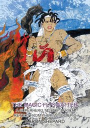 The magic flyswatter: a superhero tale of africa, retold from the mwindo epic cover image
