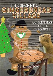 The secret of gingerbread village: a christmas cookie chronicle cover image