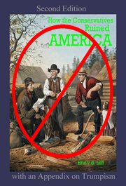 How the Conservatives Ruined America : With an Appendix on Trumpism cover image
