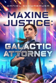 Maxine Justice : galactic attorney cover image