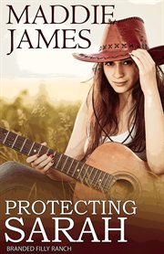 Protecting sarah: branded filly ranch cover image