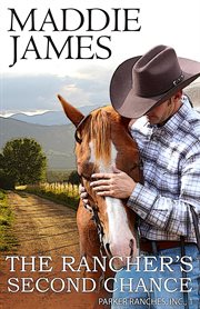 The Rancher's Second Chance : Parker Ranches, Inc cover image