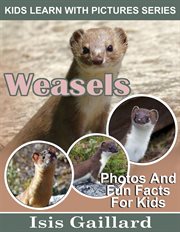 Weasels Photos and Fun Facts for Kids : Kids Learn With Pictures cover image
