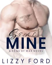 S.E.A.L. Mine (A Sons of War Standalone Novel) cover image