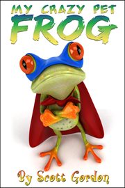My crazy pet frog cover image