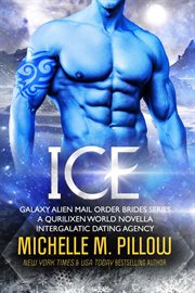 Ice: A Qurilixen World Novella: Intergalactic Dating Agency cover image