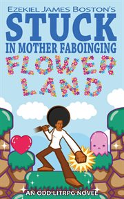 Stuck in mother faboinging flower land - an odd litrpg novel cover image