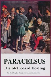 Paracelsus - his methods of healing cover image