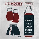 54 1 timothy - topical - 1987. Fight the Good Fight cover image