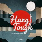 Hang tough. 1995 cover image