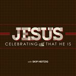 Jesus: celebrating all that he is cover image