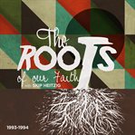 The roots of our faith. 1993-1994 cover image