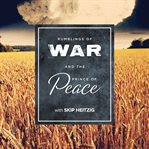 Rumblings of war and the prince of peace cover image