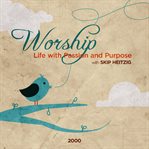 Worship. Life with Passion and Purpose cover image