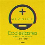 21 ecclesiastes - 2000. What's the Point? cover image