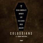 51 colossians - 1987. Sexual Immorality, Impurity, Lust, Evil Desires, Greed, Idolatry cover image
