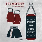 54 1 timothy - 1987. Fight the Good Fight cover image