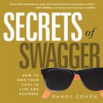 Secrets of swagger : how to own your cool in life and business cover image