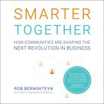 Smarter together : how communities are shaping the next revolution in business cover image