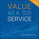Value as a service. Embracing the Coming Disruption cover image