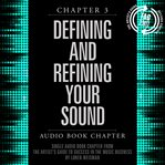 Defining and refining your sound the artist's guide to success in the music business cover image