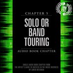 The artist's guide to success in the music business. Chapter 5: Solo or Band Touring cover image