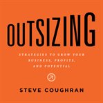 Outsizing. Strategies to Grow Your Business, Profits, and Potential cover image