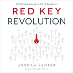 Red key revolution : redefining success for a life of significance cover image