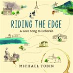 Riding the edge : a love song to Deborah cover image