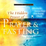 The hidden power of prayer & fasting cover image
