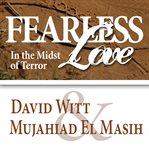 Fearless love in the midst of terror. Rediscovering Jesus' Spirit of Martyrdom cover image
