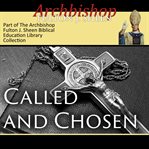 Called & chosen. The Never-Changing Face of the Priesthood cover image