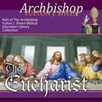The eucharist. Christ Present with Us cover image