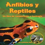 Anfibios y reptiles : un libro de comparación y contraste cover image