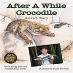 After a while crocodile : Alexa's diary cover image