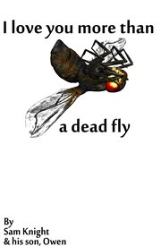 I love you more than a dead fly cover image