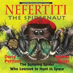 Nefertiti, the Spidernaut : The Jumping Spider Who Learned to Hunt in Space cover image