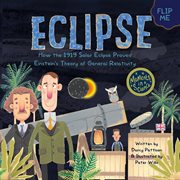 Eclipse: How the 1919 Solar Eclipse Proved Einstein's Theory of General Relativity : Moments In Science, #4 cover image