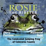 Rosie the ribeter. The Celebrated Jumping Frog of Calavaras County cover image
