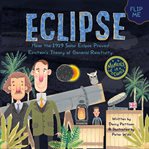 Eclipse : how the 1919 solar eclipse proved Einstein's theory of general relativity cover image