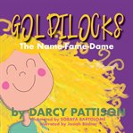 Goldilocks : the name-fame-dame cover image