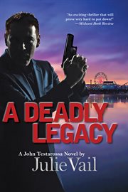 A deadly legacy : a john testarossa novel cover image