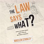 The Law Says What? cover image