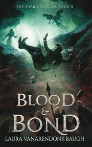 Blood & Bond : The Shard of Elan cover image