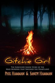 Gitchie girl : the survivor's inside story of the mass murders that shocked the heartland cover image