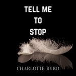 Tell me to stop cover image